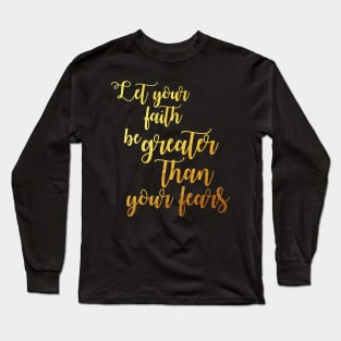 Faith fear Long Sleeve T-Shirt